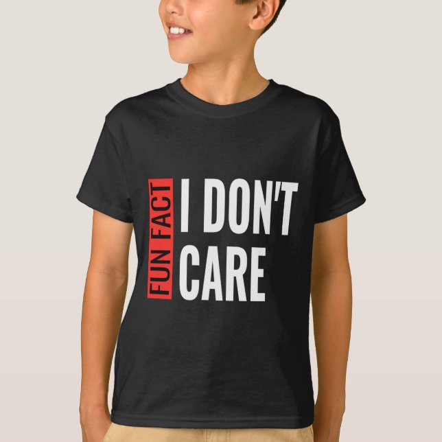 Fun Fact I Don't Care Sarcastic Saying Humorous Lo T Shirt (Framsida)