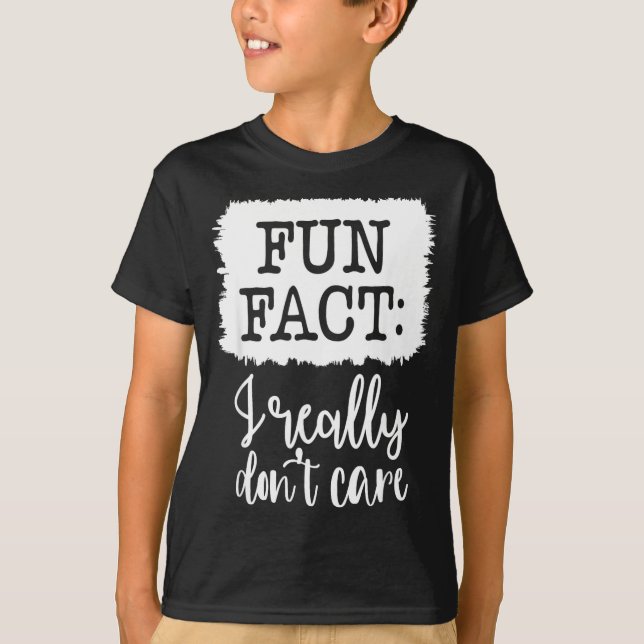 Fun Fact I Really Don’t Care, Sarcastic Quotes Fun T Shirt (Framsida)