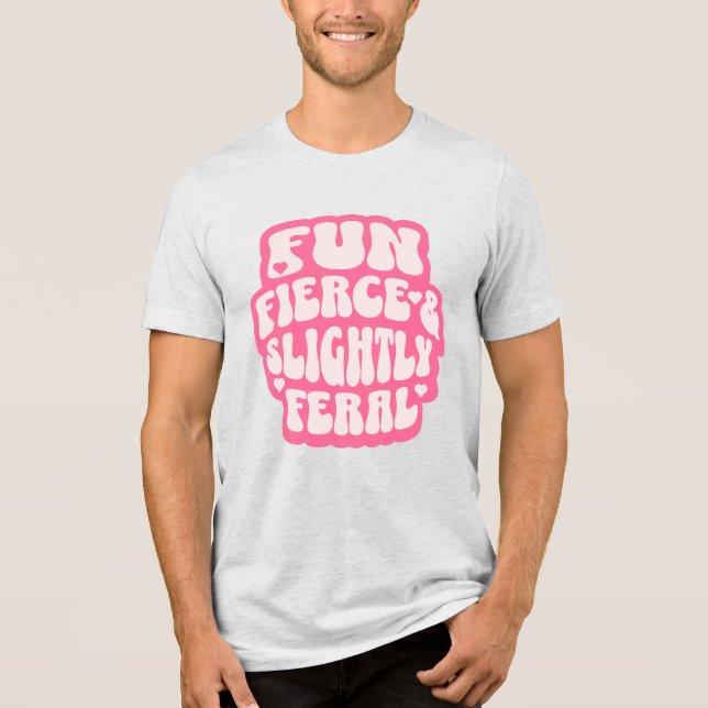 Fun Fierce and Slightly Feral Funny Women's T Shirt (Framsida)