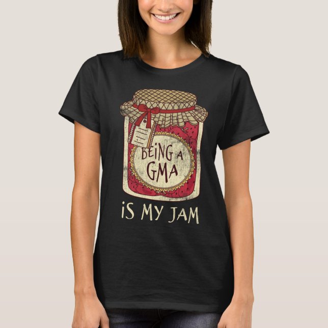 Fun Grandma Gifts Cute & Funny Being A Gma Quote T Shirt (Framsida)