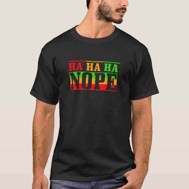 Fun Ha ha ha Nope  2 T Shirt (Framsida)