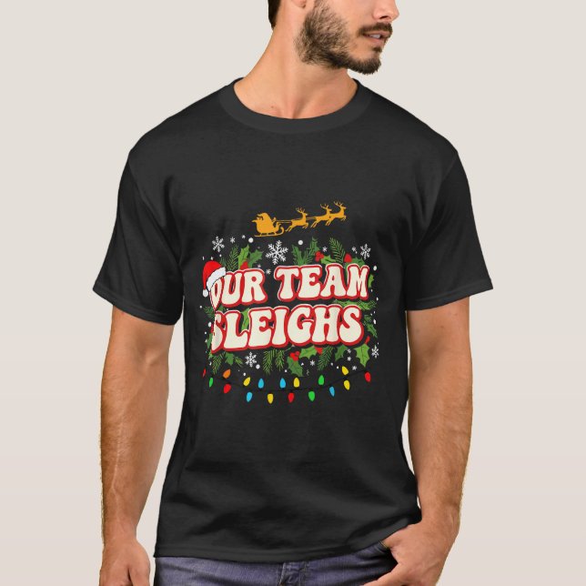 Fun Our Team Sleighs Christmas Shirts, Festive Off T Shirt (Framsida)