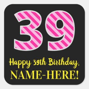 Fun Pink Stripes “39”: Happy 39th Birthday + Name Fyrkantigt Klistermärke
