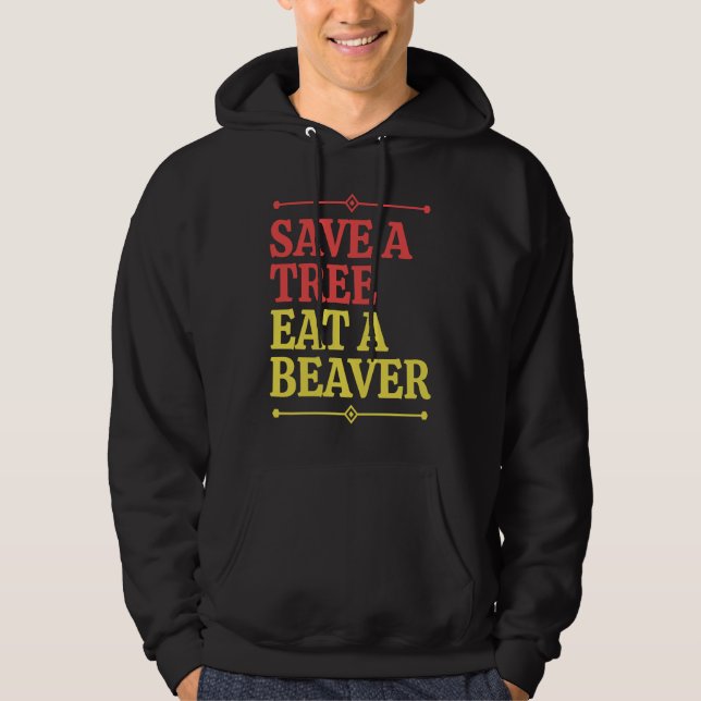 Fun  Save a tree eat a beaver  1 Hoodie (Framsida)