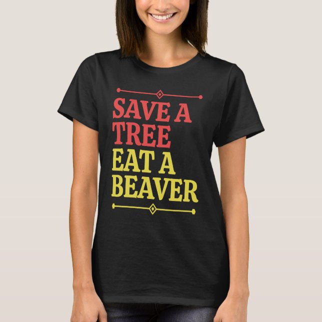Fun  Save a tree eat a beaver  1 T Shirt (Framsida)