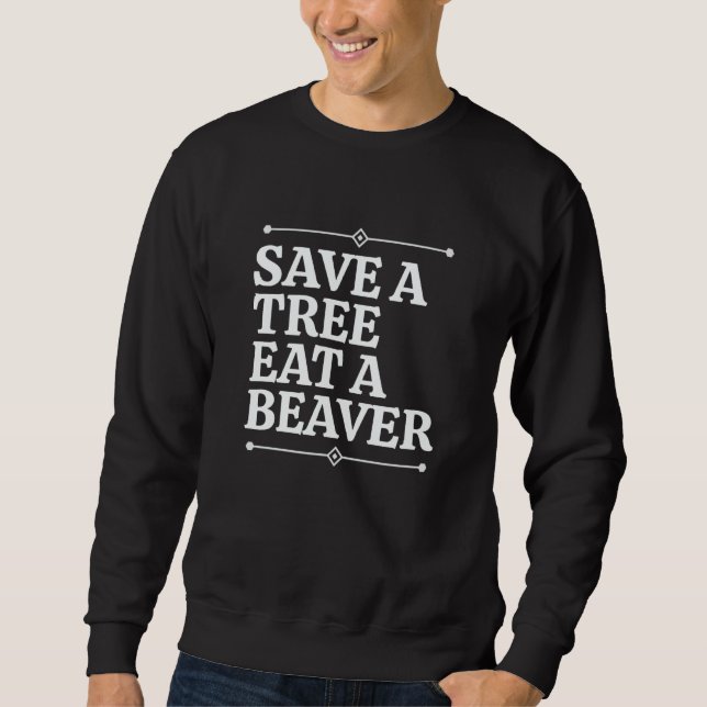 Fun Save a tree eat a beaver Lång Ärmad Tröja (Framsida)