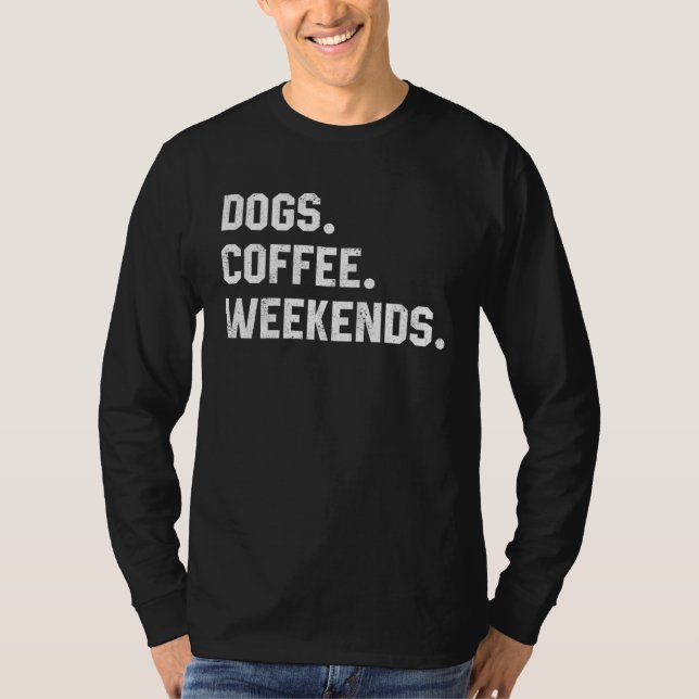 Fun Saying  For Women Dogs Coffee Weekend Dogs Mom T Shirt (Framsida)