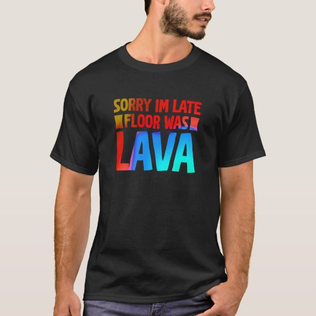 Fun Sorry I'm late Floor was Lave T Shirt (Framsida)