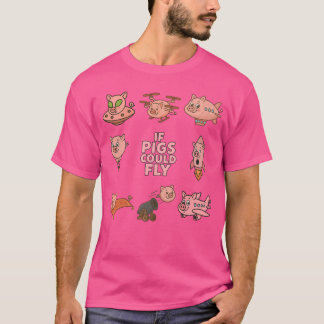 Fun T-Shirt, amazing 'if pigs could fly' design. T Shirt