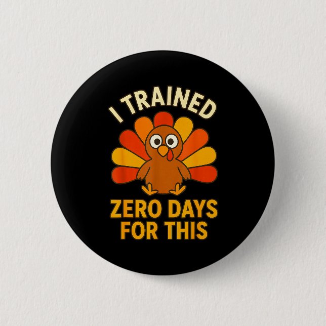Fun Thanksgiving Turkey Saying I Trained Zero Days Knapp (Framsida)