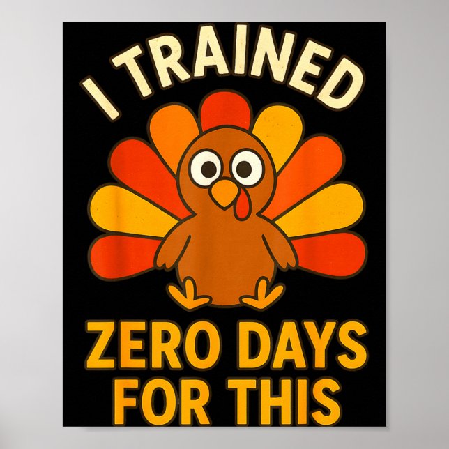 Fun Thanksgiving Turkey Saying I Trained Zero Days Poster (Framsidan)