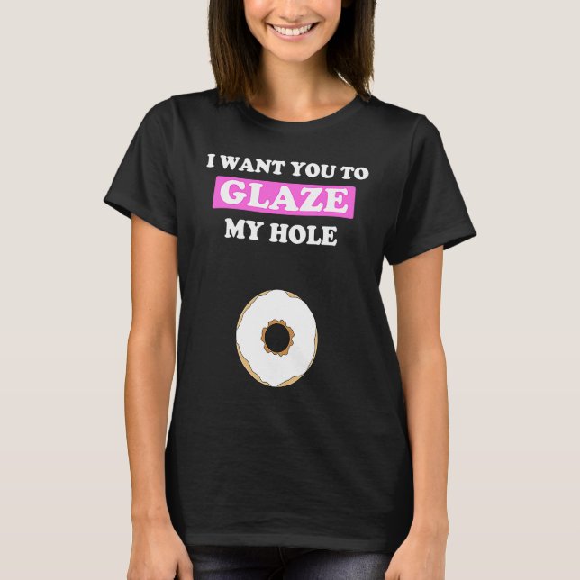 Fun Valentine's Day  for Him Naughty Glaze My Hole T Shirt (Framsida)