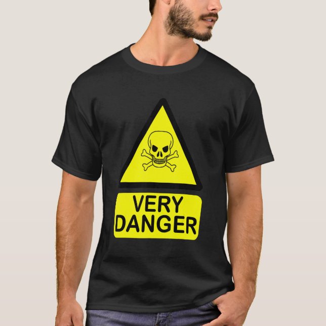Fun warning sign very danger t shirt (Framsida)