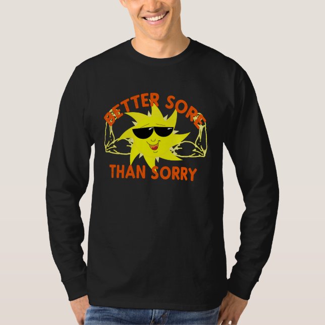 Fun Workout Better Sore Than Sorry T Shirt (Framsida)