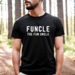 Funcle The Cool and Funny Uncle Definition  T Shirt<br><div class="desc">This hilarious t-shirt features the definition of being a Funcle,  aka a funny and cool uncle. It's the perfect gift idea for your favorite uncle's birthday!</div>