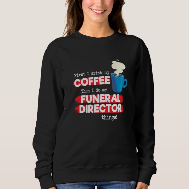 Funeral Director & Coffee  Appreciation Saying T Shirt (Framsida)