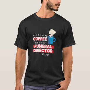 Funeral Director & Coffee Apprecicing Sending T Shirt