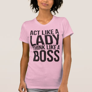 Fungera som Dam, Tänka som Chef Tee Shirt