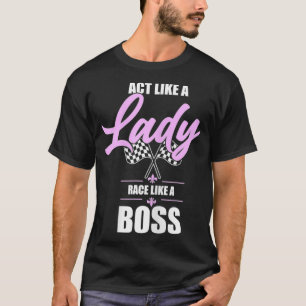Fungera som en Dam Tävling som en Chef Tävling T Shirt