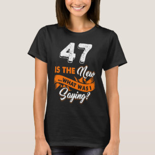 Fungerande 47:e födelsedagen är det nya jag sa 4 t shirt