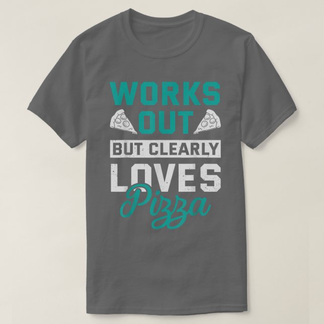 Fungerar men Kärlek Pizza Funny Gym Workou T Shirt (Design framsida)
