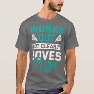 Fungerar men Kärlek Pizza Funny Gym Workou T Shirt