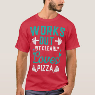 Fungerar men Kärlek Pizza Funny Gym Workou T Shirt