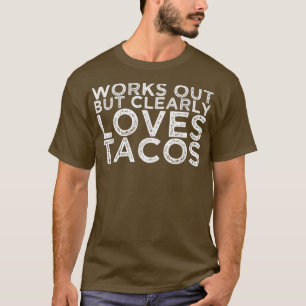 Fungerar men Kärlek Tacos1482 T Shirt