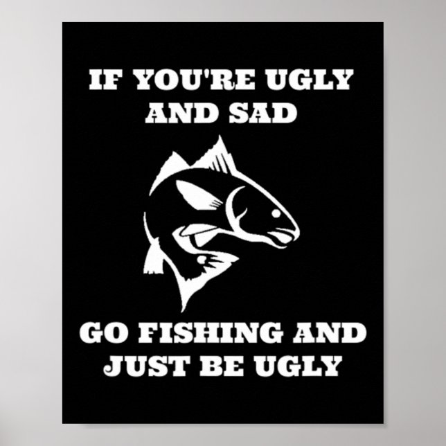 Fungerar om du är ful och Ledsen går och fiskar Poster (Framsidan)