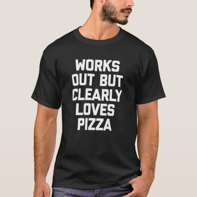 Fungerar ut, men Kärlek Pizza Workout Gym T Shirt (Framsida)