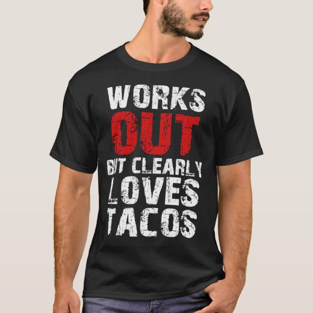 Fungerar ut, men Kärlek Tacos T Shirt (Framsida)