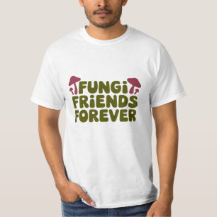 Fungi Friends Forever T Shirt