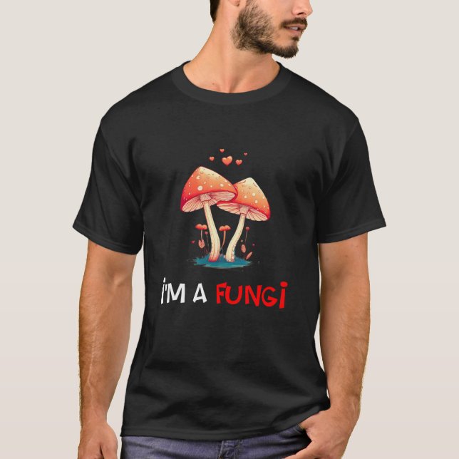Fungi Mushroom Valentine's day I'm A Fun Guy  1 T Shirt (Framsida)