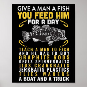 Fungny Ge A Man A Fish Fisherman Quote Fishing Lo Poster