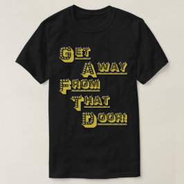 FUNHOUS3 - Få i väg från den dörr! T Shirt