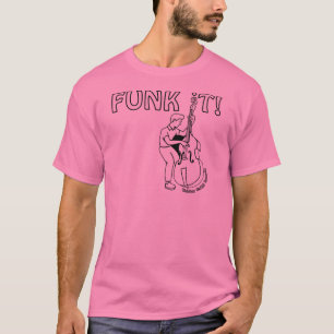 Funk det - T-tröja med skraj basist T-shirt