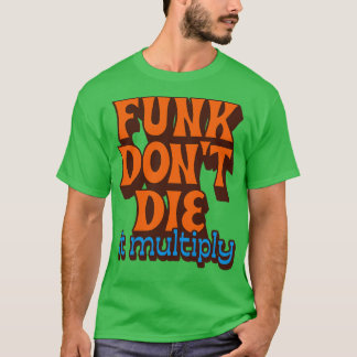 Funk gör inte om det förökar sig t shirt
