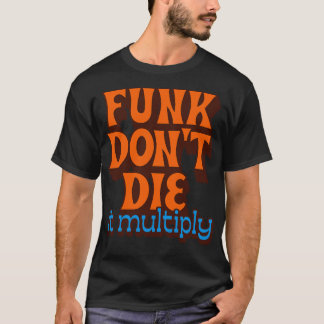 Funk gör inte om det förökar sig t shirt