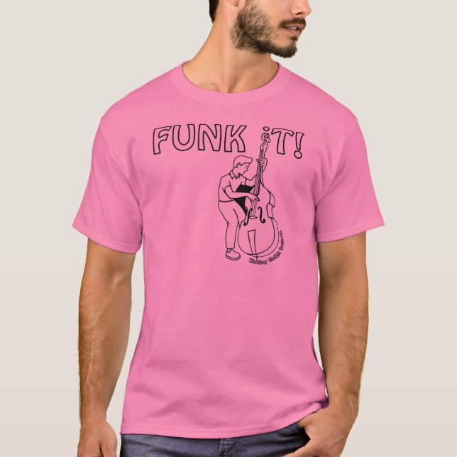 Funk it - T-Shirt med Funky Bassistance (Framsida)
