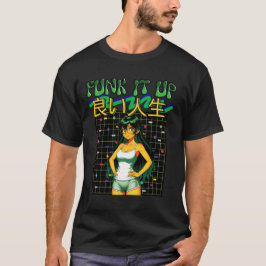 FUNK IT UP- Bra liv T Shirt