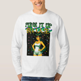FUNK IT UP- Bra liv T Shirt