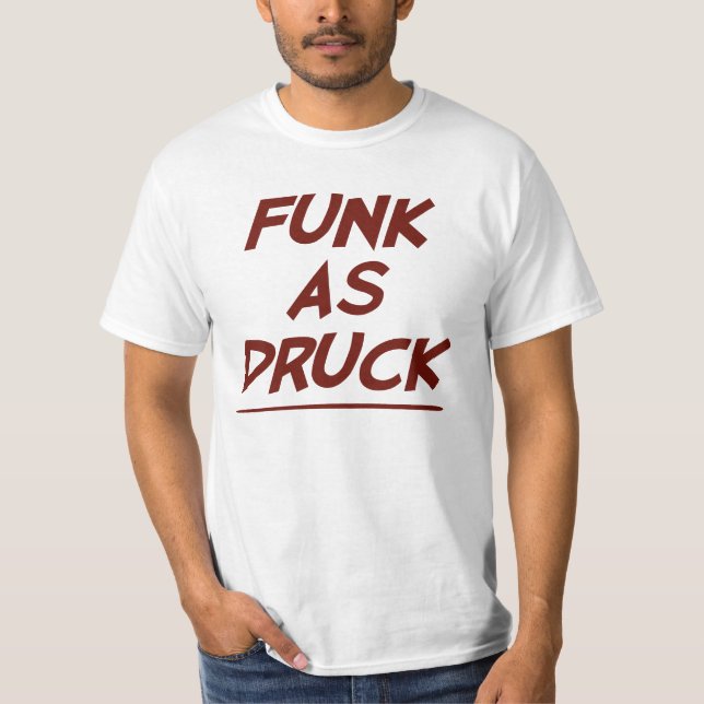 Funk som Druck är mycket berusad T Shirt (Framsida)