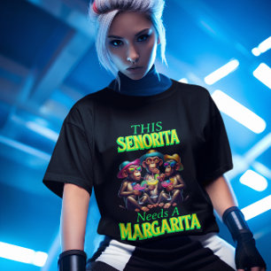 Funky Monkey Senorita Needs A Margarita T Shirt