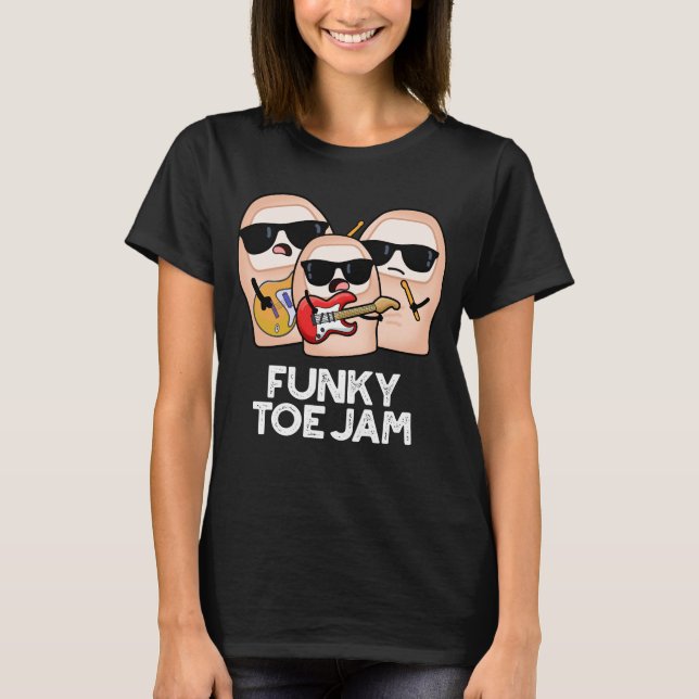 Funky Toe Jam Funny Music Pun Dark BG T Shirt (Framsida)