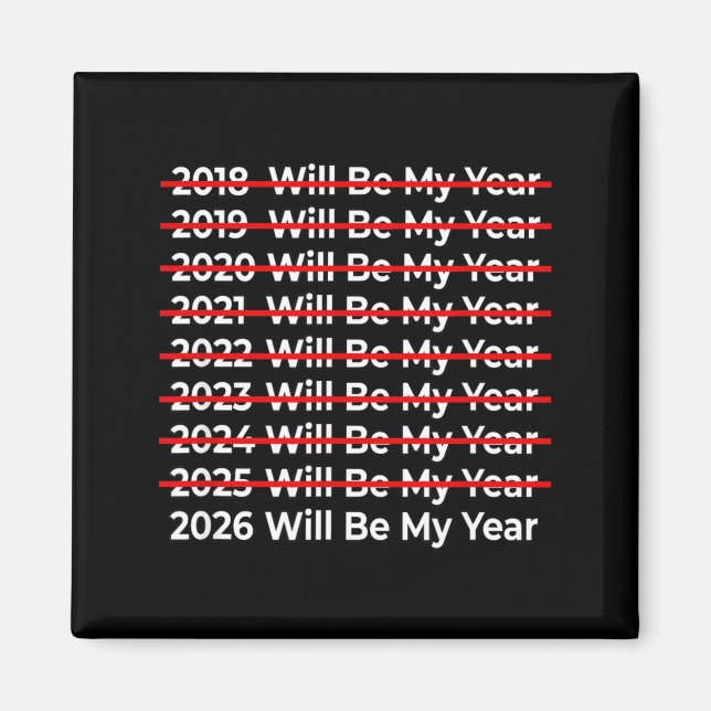 Funny 2026 Will Be My Year Quote - Happy New Year  Magnet (Framsidan)