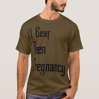 Funny 20 Year Old College Student I Beat Teen Preg T Shirt