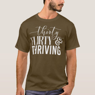 Funny 30års födelsedag trettio Flirty Thriving T Shirt