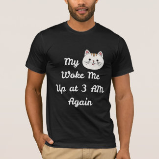 Funny 3 AM Cat Wake-Up Quote T Shirt