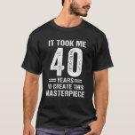 Funny 40 år gammal joke 40th Birthday Gift Gag Pap T Shirt<br><div class="desc">Plocka den här roliga gag-gåvan till pappa,  mamma,  moster,  mormor,  mormor,  morfar,  son eller dotter. Bära i hemmet,  på arbetsplatsen eller nästa party.</div>