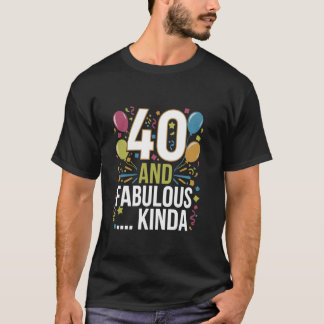 Funny 40:e födelsedagen Party 40 och Fabulous T Shirt